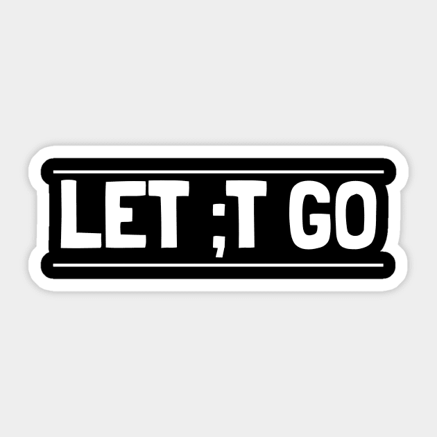 Let ;t go Sticker by crazytshirtstore